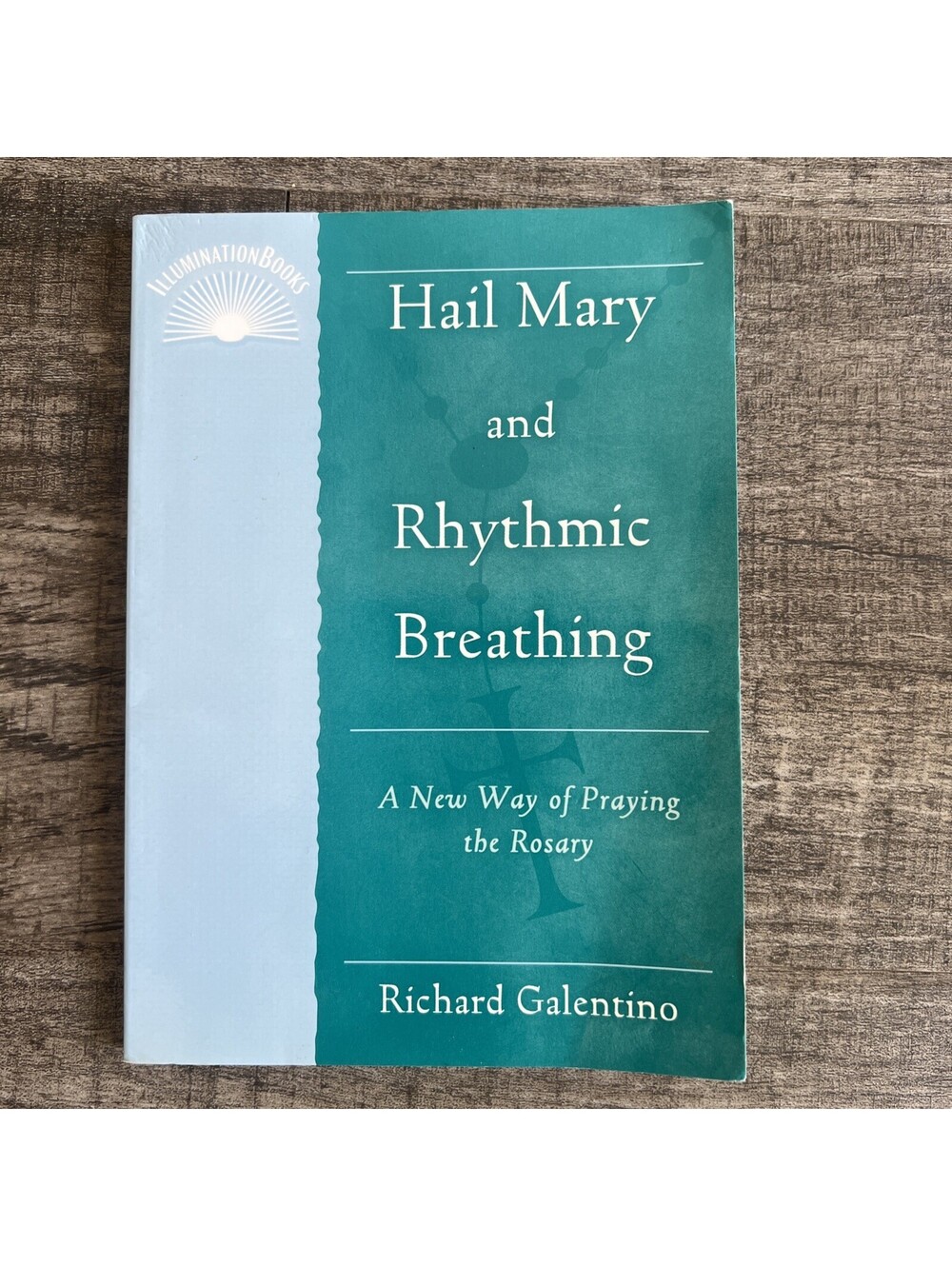 Hail Mary and Rhythmic Breathing : A New Way of Praying the Rosary by Richard...